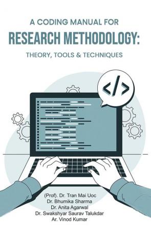 A Coding Manual For Research Methodology: Theory Tools & Techniques