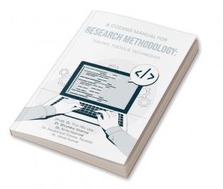 A Coding Manual For Research Methodology: Theory Tools & Techniques