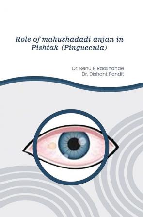 Role of Mahushadadi Anjan in Pishtak (Pinguecula)