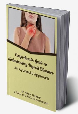 Comprehensive Guide On Understanding Thyroid Disorders An Ayurvedic Approach