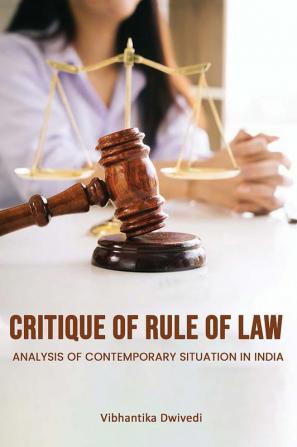 Critique Of Rule Of Law Analysis Of Contemporary Situation On India