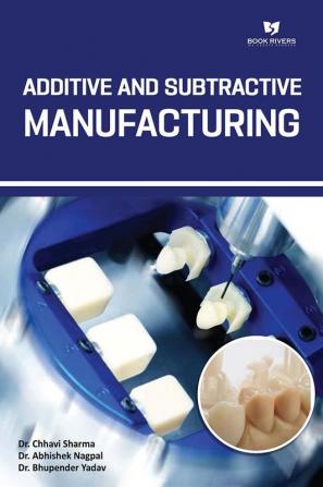 Additive And Subtractive Manufacturing