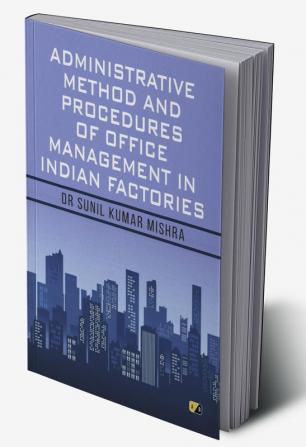 Administrative Method And Procedures Of Office Management In Indian Factories