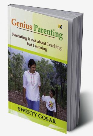 Genious Parenting: Parenting is not about teaching but learning