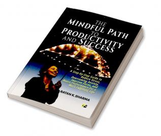 The Mindful Path Productivity and Success