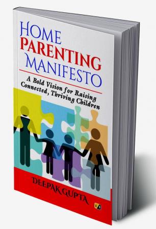 Home Parenting Manifesto A Bold Vision For Raising Connected Thriving Children