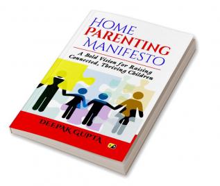 Home Parenting Manifesto A Bold Vision For Raising Connected Thriving Children