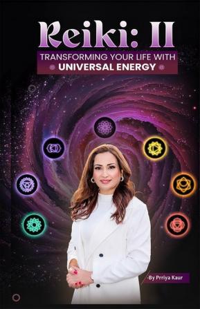 Reiki II: Transforming Your Life With Universal Energy