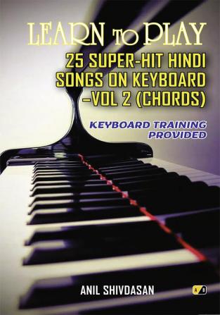 Learn To Play: 25 Super- Hit Hindi Songs On Keyboard | Vol 2 (Chords) Keyboard Training Provided