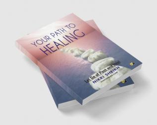 Your Path To Healing: Let Go of Past And Heal