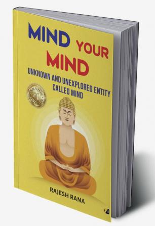 Mind Your Mind Unknown And Unexplored Entity called Mind