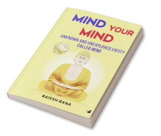 Mind Your Mind Unknown And Unexplored Entity called Mind