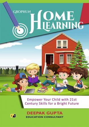 Grophun Home Learning Empower Your Child with 21th Century Skills For A Bright
Future