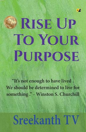 Rise Up To Your Purpose