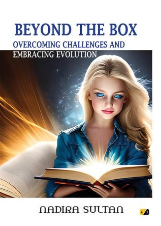 Beyond the box:Overcoming challenges and embracing evolution