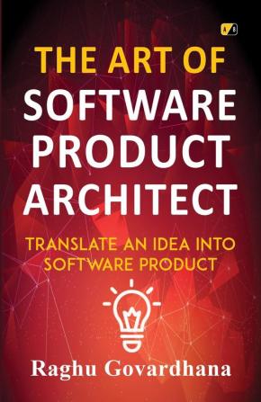 THE ART OF SOFTWARE PRODUCT ARCHITECT: Translate An Idea Into Software Product