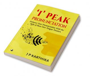 I' Peak Pronunciation: Enhance Your Pronunciation With The Help Of These New Tongue Twisters