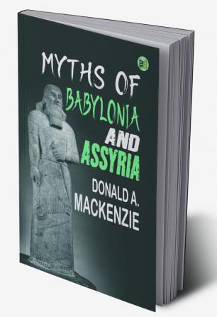 Myths of Babylonia and Assyria