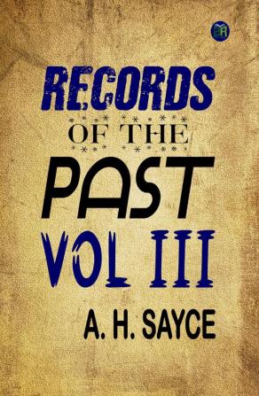 Records of the Past Vol. III