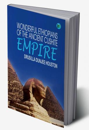 Wonderful Ethiopians of the Ancient Cushite Empire