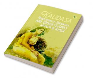 Kalidasa Translations of Shakuntala and Other Works