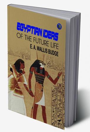 Egyptian Ideas of the Future Life