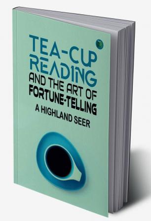 Tea-Cup Reading and the Art of Fortune-Telling