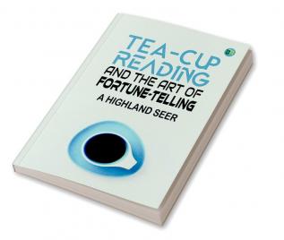 Tea-Cup Reading and the Art of Fortune-Telling