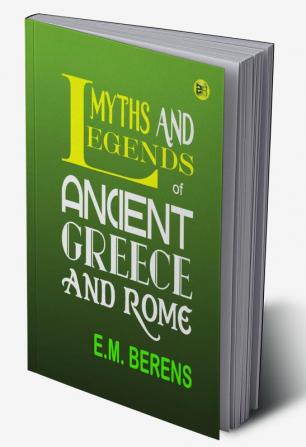 Myths and Legends of Ancient Greece and Rome