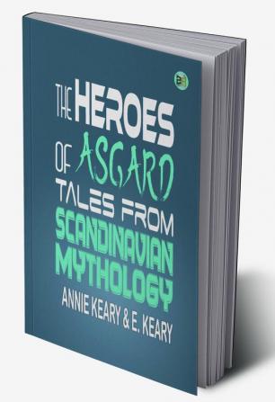 The Heroes of Asgard: Tales from Scandinavian Mythology