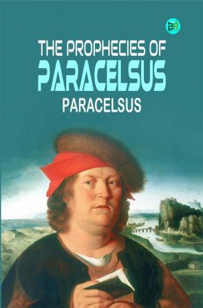 The Prophecies of Paracelsus