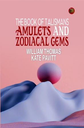 The Book of Talismans Amulets and Zodiacal Gems