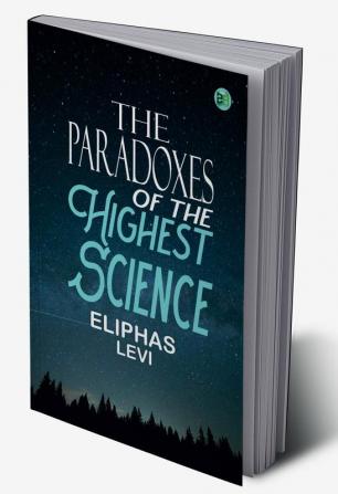 The Paradoxes of the Highest Science