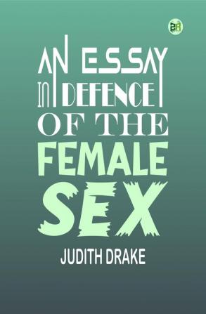 An Essay in Defence of the Female Sex