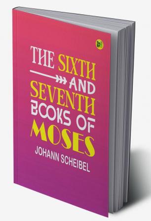 The Sixth and Seventh Books of Moses