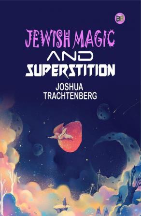 Jewish Magic and Superstition