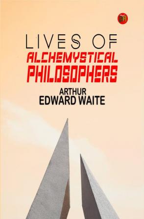 Lives of Alchemystical Philosophers