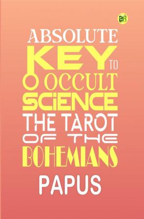 Absolute Key To Occult Science The Tarot Of The Bohemians