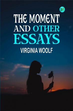 The Moment and Other Essays