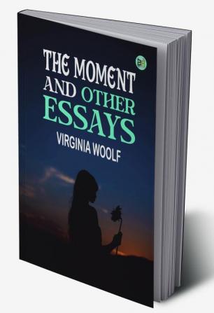 The Moment and Other Essays