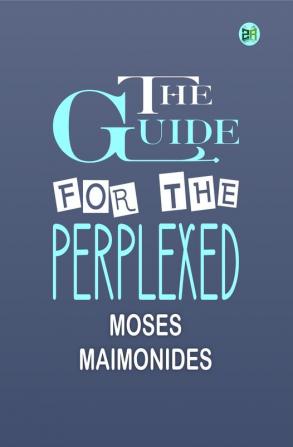 The Guide for the Perplexed