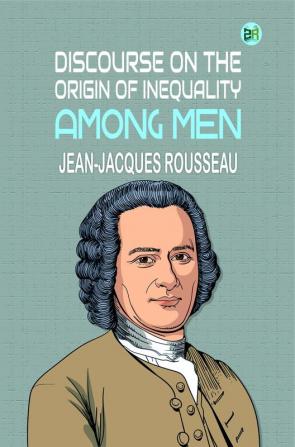 Discourse on the Origin of Inequality Among Men