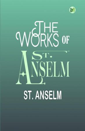 The Works of St. Anselm