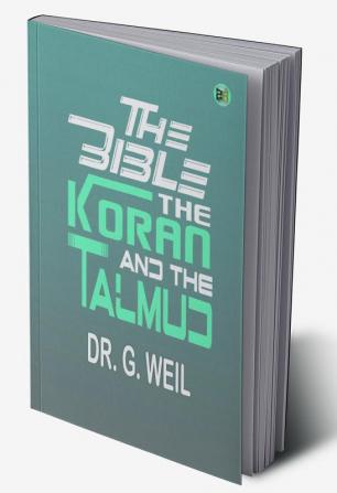 The Bible The Koran and the Talmud