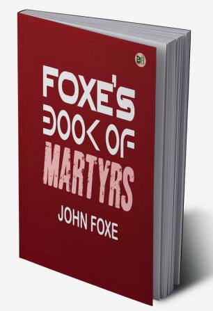 Foxe’s Book of Martyrs