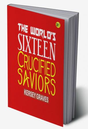 The World’s Sixteen Crucified Saviors