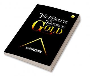 The Complete Treatise on Gold