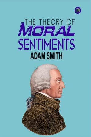 The Theory of Moral Sentiments