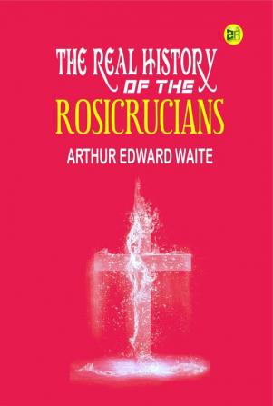 The Real History Of The Rosicrucians