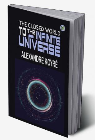 The Closed World to the Infinite Universe